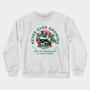 never stop growing, and the knowledge is your power, fungus, gift for nature lover, Crewneck Sweatshirt